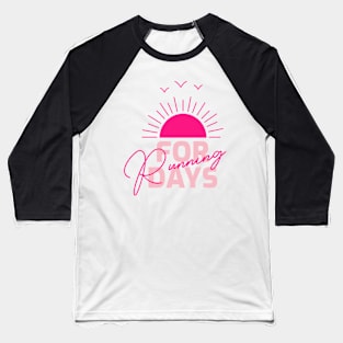 Running For Days Baseball T-Shirt